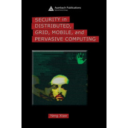 Security in Distributed, Grid, Mobile, and Pervasive Computing