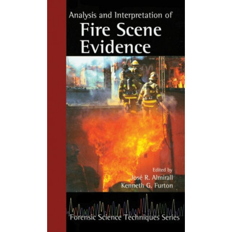 Analysis and Interpretation of Fire Scene Evidence