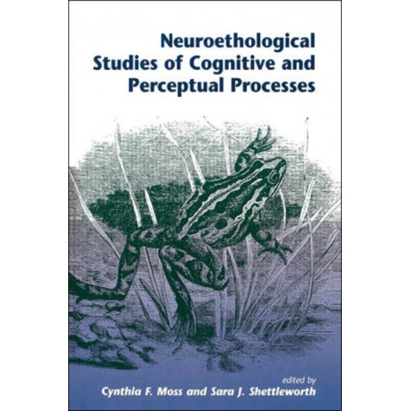 Neuroethological Studies Of Cognitive And Perceptual Processes