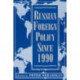 Russian Foreign Policy Since 1990