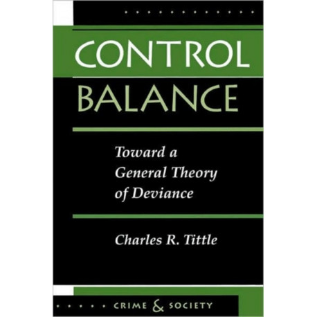 Control Balance: Toward A General Theory Of Deviance