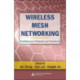 Wireless Mesh Networking: Architectures, Protocols and Standards