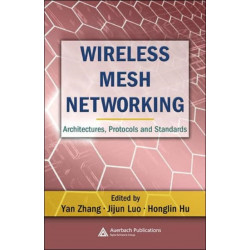 Wireless Mesh Networking: Architectures, Protocols and Standards