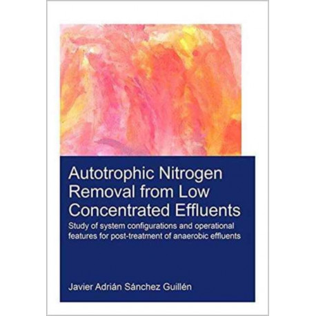 Autotrophic Nitrogen Removal from Low Concentrated Effluents: Study of System Configurations and Operational Features for Post-treatment of Anaerobic Effluents