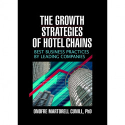 The Growth Strategies of Hotel Chains: Best Business Practices by Leading Companies
