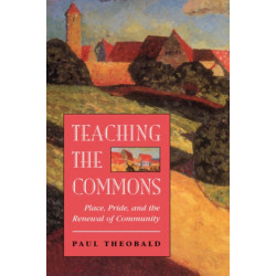 Teaching The Commons: Place, Pride, And The Renewal Of Community