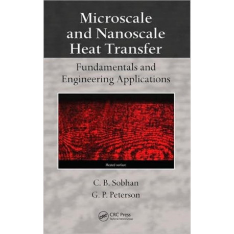 Microscale and Nanoscale Heat Transfer: Fundamentals and Engineering Applications