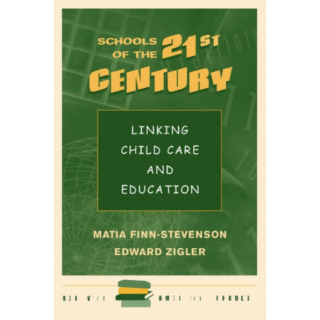 Schools Of The 21st Century: Linking Child Care And Education