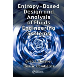 Entropy Based Design and Analysis of Fluids Engineering Systems