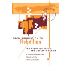 From Submission To Rebellion: The Provinces Versus The Center In Russia
