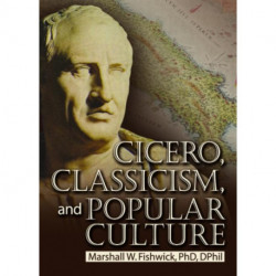 Cicero, Classicism, and Popular Culture