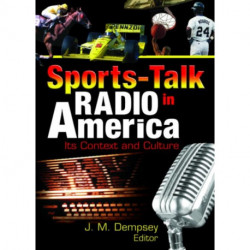 Sports-Talk Radio in America: Its Context and Culture