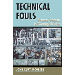 Technical Fouls: Democracy And Technological Change