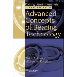 Advanced Concepts of Bearing Technology,: Rolling Bearing Analysis, Fifth Edition
