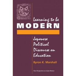Learning To Be Modern: Japanese Political Discourse On Education
