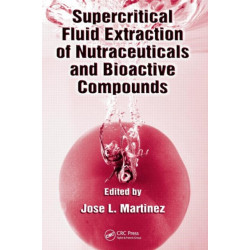 Supercritical Fluid Extraction of Nutraceuticals and Bioactive Compounds