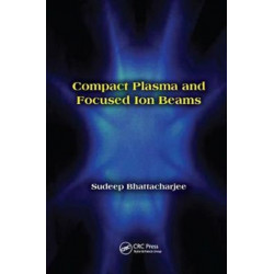 Compact Plasma and Focused Ion Beams