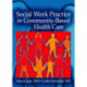 Social Work Practice in Community-Based Health Care