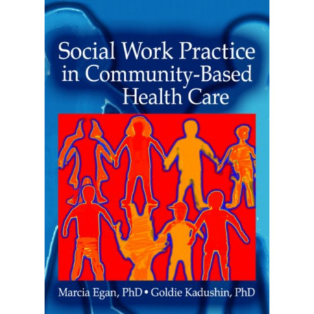 Social Work Practice in Community-Based Health Care