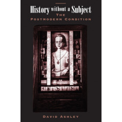 History Without A Subject: The Postmodern Condition