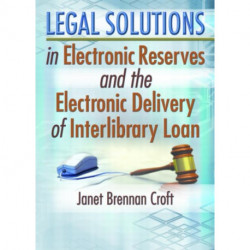 Legal Solutions in Electronic Reserves and the Electronic Delivery of Interlibrary Loan
