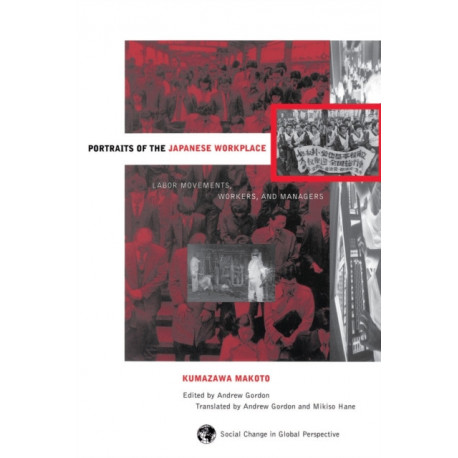 Portraits Of The Japanese Workplace: Labor Movements, Workers, And Managers