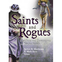 Saints and Rogues: Conflicts and Convergence in Psychotherapy