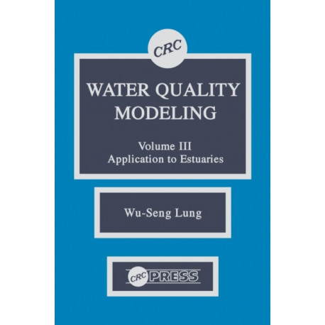 Water Quality Modeling: Application to Estuaries, Volume III