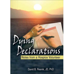Dying Declarations: Notes from a Hospice Volunteer