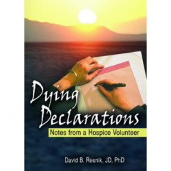Dying Declarations: Notes from a Hospice Volunteer