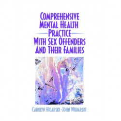 Comprehensive Mental Health Practice with Sex Offenders and Their Families