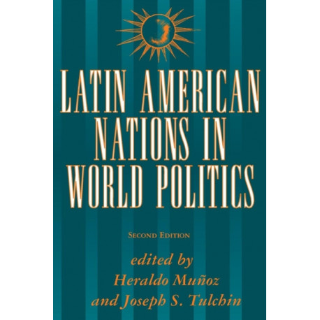 Latin American Nations In World Politics: Second Edition