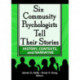 Six Community Psychologists Tell Their Stories: History, Contexts, and Narrative