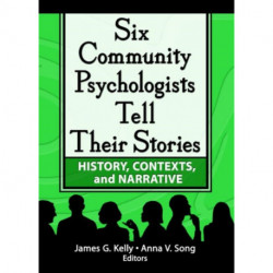 Six Community Psychologists Tell Their Stories: History, Contexts, and Narrative