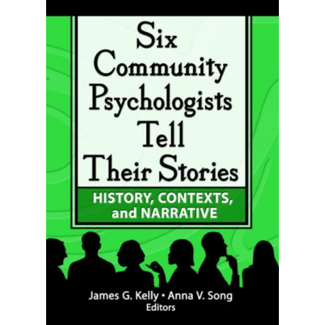 Six Community Psychologists Tell Their Stories: History, Contexts, and Narrative