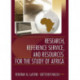 Research, Reference Service, and Resources for the Study of Africa