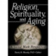 Religion, Spirituality, and Aging: A Social Work Perspective