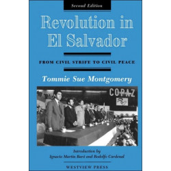 Revolution In El Salvador: From Civil Strife To Civil Peace, Second Edition