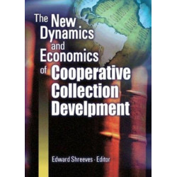 The New Dynamics and Economics of Cooperative Collection Development