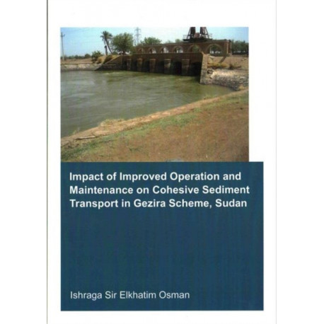 Impact of Improved Operation and Maintenance on Cohesive Sediment Transport in Gezira Scheme, Sudan