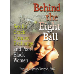 Behind the Eight Ball: Sex for Crack Cocaine Exchange and Poor Black Women
