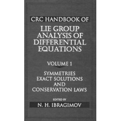 CRC Handbook of Lie Group Analysis of Differential Equations, Volume I: Symmetries, Exact Solutions, and Conservation Laws