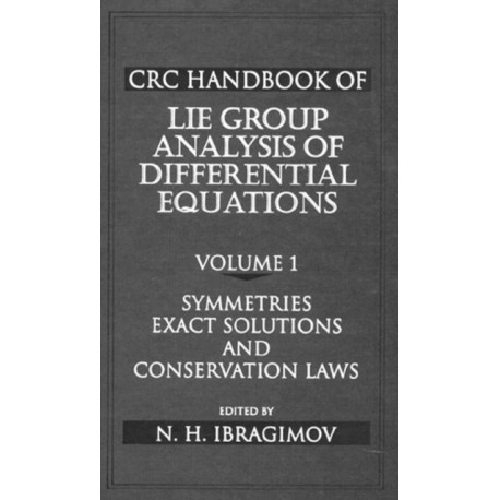 CRC Handbook of Lie Group Analysis of Differential Equations, Volume I: Symmetries, Exact Solutions, and Conservation Laws