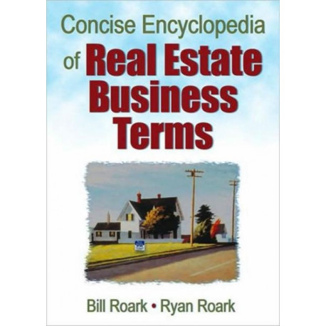 Concise Encyclopedia of Real Estate Business Terms