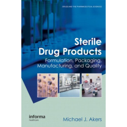 Sterile Drug Products: Formulation, Packaging, Manufacturing and Quality