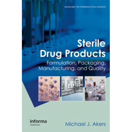 Sterile Drug Products: Formulation, Packaging, Manufacturing and Quality