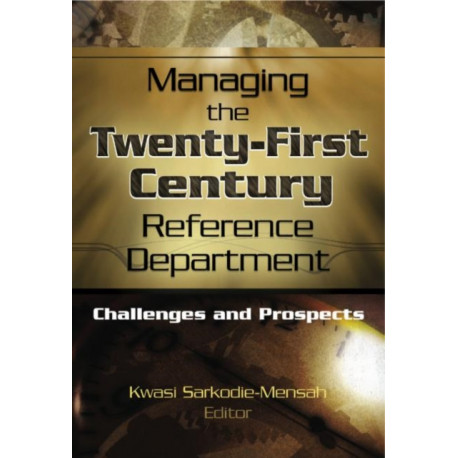 Managing the Twenty-First Century Reference Department: Challenges and Prospects