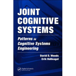 Joint Cognitive Systems: Patterns in Cognitive Systems Engineering