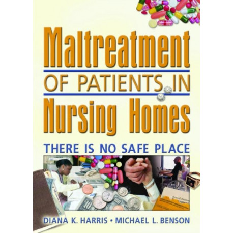 Maltreatment of Patients in Nursing Homes: There Is No Safe Place