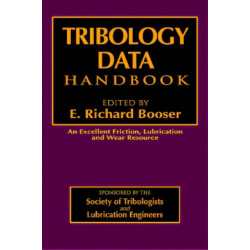 Tribology Data Handbook: An Excellent Friction, Lubrication, and Wear Resource